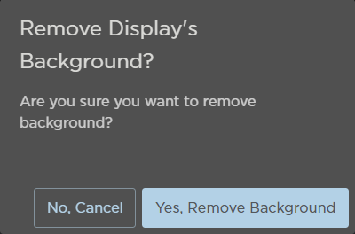 Remove Display Background Confirmation Prompt